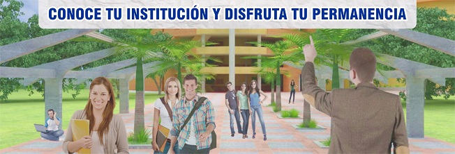 Conoce tu Institución y Disfruta de tu Permanencia